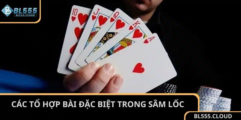 Tìm hiểu các tổ hợp bài đặc biệt trong Sâm Lốc tại BL555