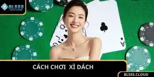 cách chơi Xì Dách
