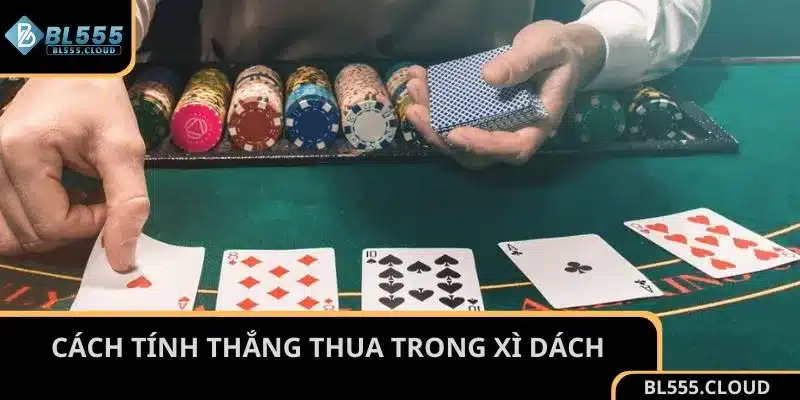 Cách tính thắng thua trong cách chơi Xì Dách